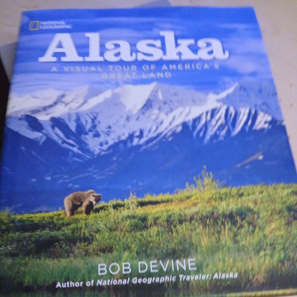National Geographic Alaska: A visual Tour of America's Great Land Devine W/ Map